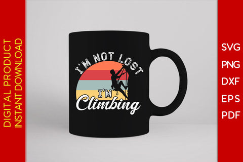 I'm Not Lost I'm Climbing SVG PNG PDF Cut File SVG Creativedesigntee 