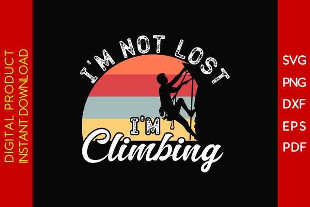 I'm Not Lost I'm Climbing SVG PNG PDF Cut File SVG Creativedesigntee 