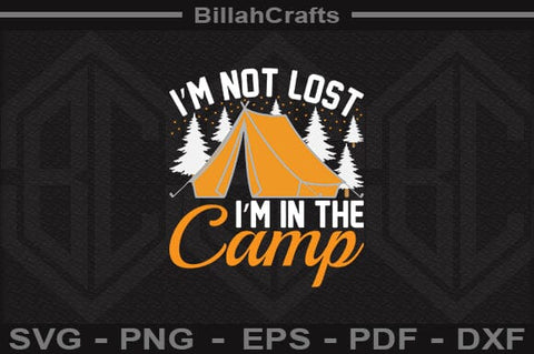 I'm Not Lost I'm In The Camp SVG File SVG BillahCrafts 