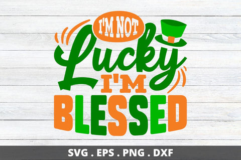 i'm not lucky i'm blessed SVG Designangry 