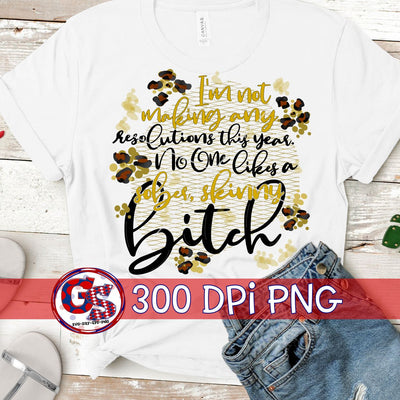 I'm Not Making Any Resolutions This Year-New Year PNG Sublimation Greedy Stitches 