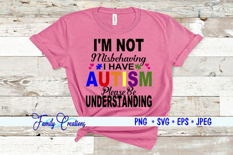 I'M Not Misbehaving I Have Autism Please Understand SVG Family Creations 
