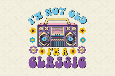I'm Not Old I'm a Classic Cassette PNG Sublimation Rupkotha 