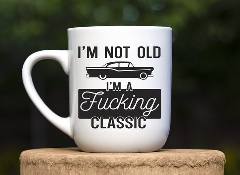 I'm Not Old I'm a Fucking Classic Car SVG Design | So Fontsy SVG Crafting After Dark 