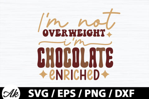 I'm not overweight i'm chocolate enriched Retro SVG SVG akazaddesign 