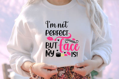 I'm not perfect but my face is SVG SVG DESIGNISTIC 