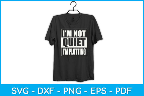 I'm Not Quiet I'm Plotting Writer Novel Author Journalist Svg Design SVG artprintfile 