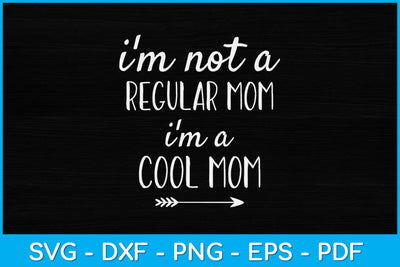 I'm Not Regular Mom Im a Cool Mom Svg Design SVG artprintfile 