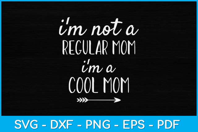 I'm Not Regular Mom Im a Cool Mom Svg Design SVG artprintfile 