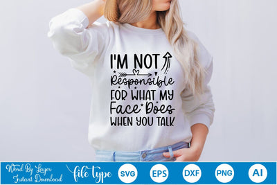 I'm Not Responsible For What My Face Does When You Talk SVG SVGs,Quotes and Sayings,Food & Drink,On Sale, Print & Cut SVG DesignPlante 503 