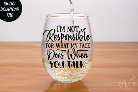 I'm not responsible for what my face does when you talk. svg,Sarcastic t shirt svg, Funny quotes svg, Sarcasm Svg, Funny Quote svg, Sassy Svg, Sarcastic cricut SVG Isabella Machell 