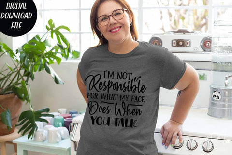 I'm not responsible for what my face does when you talk. svg,Sarcastic t shirt svg, Funny quotes svg, Sarcasm Svg, Funny Quote svg, Sassy Svg, Sarcastic cricut SVG Isabella Machell 
