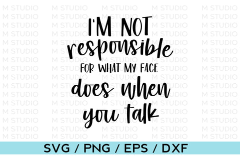 I'm not responsible for what my face does when you talk, Tumbler SVG SVG MD mominul islam 