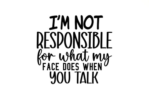 Im not responsible for what my face SVG SVG Regulrcrative 