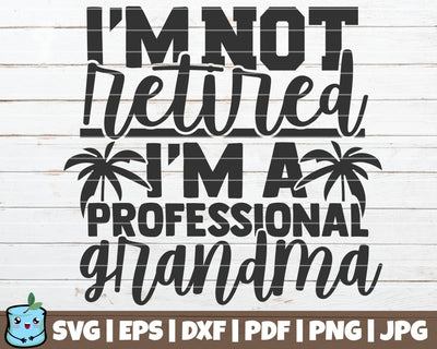 I'm Not Retired I'm A Professional Grandma SVG MintyMarshmallows 