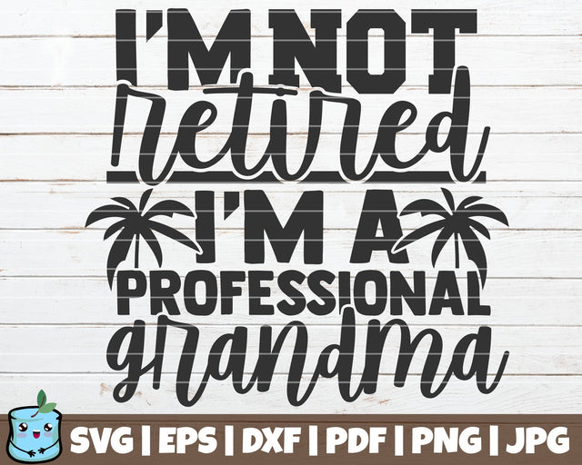 I'm Not Retired I'm A Professional Grandma SVG MintyMarshmallows 