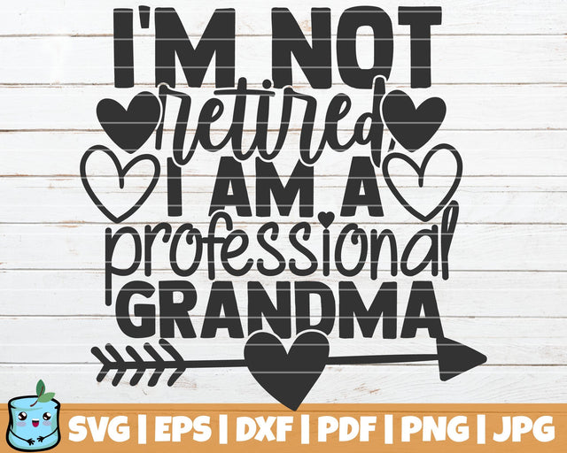 I'm Not Retired I'm A Professional Grandma SVG MintyMarshmallows 