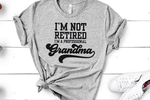 I'm Not Retired I'm a Professional Grandma SVG | Retirement SVG So Fontsy Design Shop 