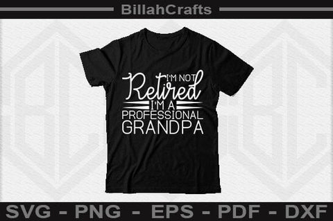 I'm Not Retired I'm A Professional Grandpa SVG File SVG BillahCrafts 