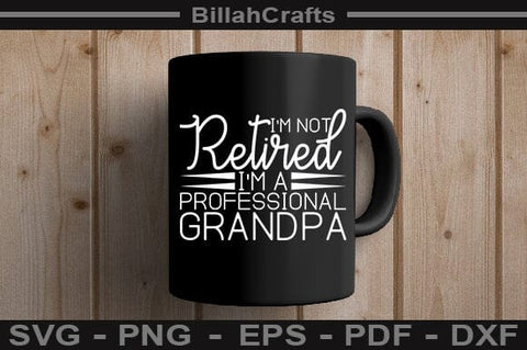 I'm Not Retired I'm A Professional Grandpa SVG File SVG BillahCrafts 