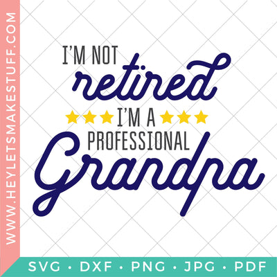 I'm Not Retired, I'm A Professional Grandpa SVG Hey Let's Make Stuff 