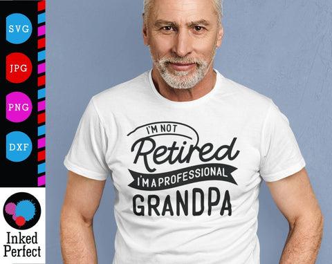 I'm Not Retired I'm A Professional Grandpa SVG Inked Perfect 