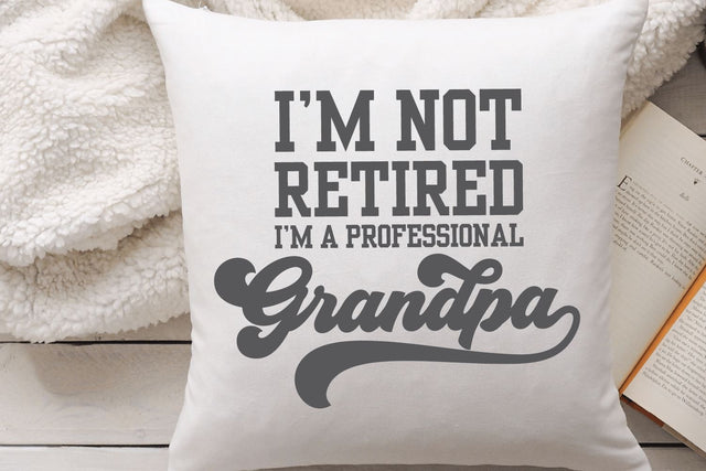 I'm Not Retired I'm a Professional Grandpa SVG | Retirement SVG So Fontsy Design Shop 