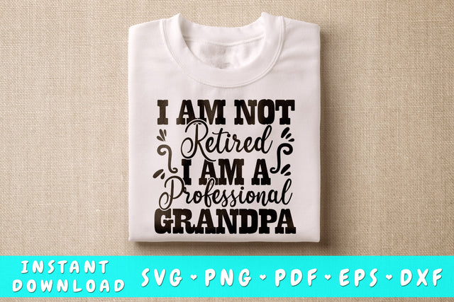 I'm Not Retired I'm A Professional Grandpa SVG SVG HappyDesignStudio 