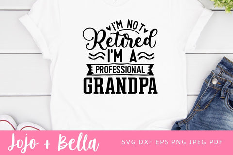 I'm Not Retired I'm a Professional Grandpa, World's Best Dad, Best Daddy Ever, I'M Not Retired I'M A Professional Grandpa Svg Png SVG Jojo&Bella 