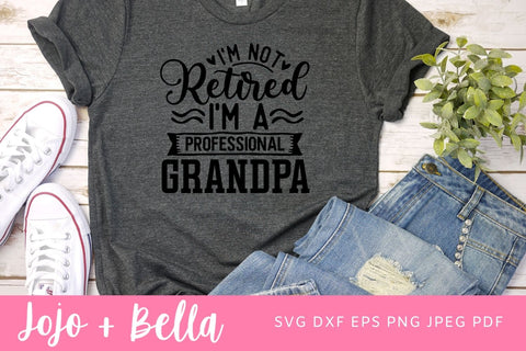 I'm Not Retired I'm a Professional Grandpa, World's Best Dad, Best Daddy Ever, I'M Not Retired I'M A Professional Grandpa Svg Png SVG Jojo&Bella 