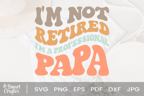 I'm not retired I'm a professional Papa SVG, Funny SVG, PNG file, svg Design, Instant Digital Download SVG Fauz 