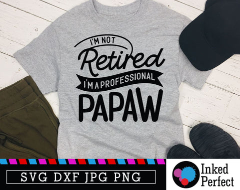 I'm Not Retired I'm A Professional Papaw SVG Inked Perfect 
