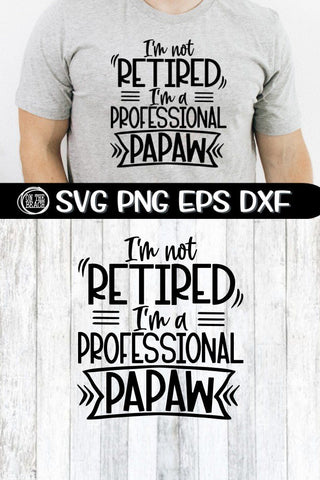 I'm Not RETIRED I'm a Professional PAPAW - SVG PNG EPS DXF SVG On the Beach Boutique 