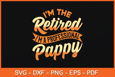 I'm Not Retired I'm A Professional Pappy Fathers Day Svg Cutting File SVG Helal 