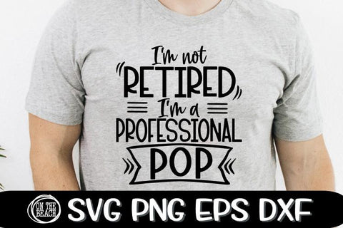 I'm Not RETIRED I'm a Professional POP - SVG PNG EPS DXF SVG On the Beach Boutique 