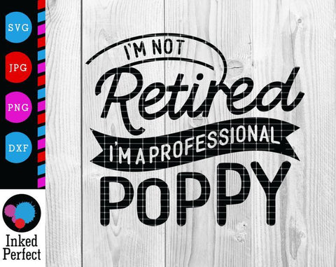 I'm Not Retired I'm A Professional Poppy SVG Inked Perfect 