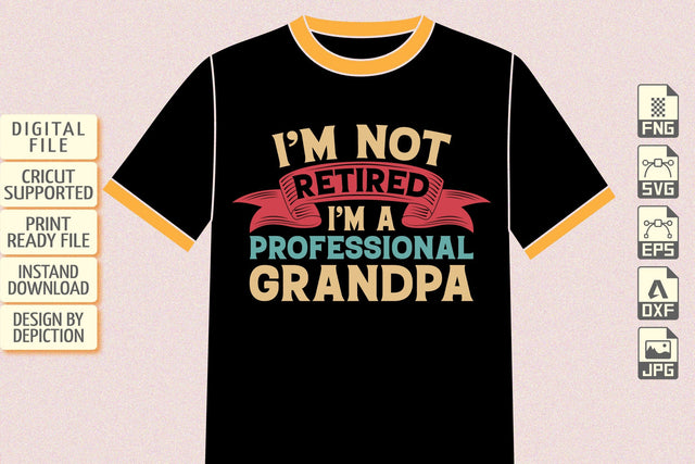 I'm Not Retired I'm Professional Grandpa T-Shirt, Father's Day Typography Shirt Print Template Sketch DESIGN Depiction Studio 