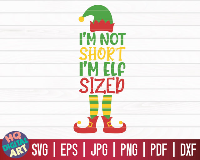 I'm not short I'm elf sized SVG | Christmas Elfs SVG SVG HQDigitalArt 