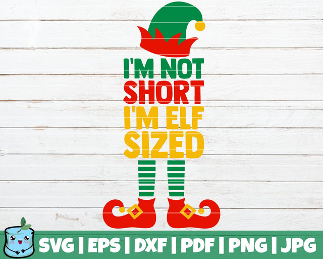 I'm Not Short I'm Elf Sized SVG MintyMarshmallows 