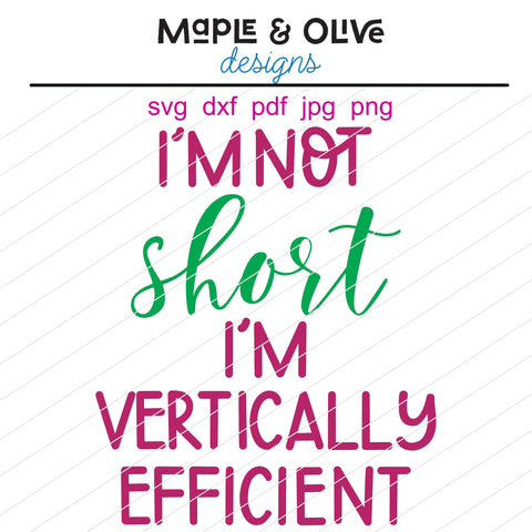 I'm Not Short I'm Vertically Efficient Hand Lettered SVG Cut File SVG Maple & Olive Designs 
