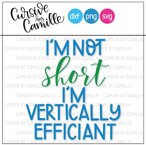 I'm Not Short I'm Vertically Efficient SVG Cut File SVG Cursive by Camille 
