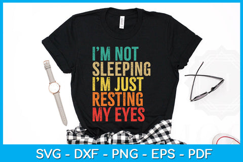 I'm Not Sleeping I’m Just Resting My Eyes SVG PNG PDF Cut File SVG Creativedesigntee 