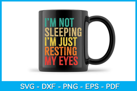 I'm Not Sleeping I’m Just Resting My Eyes SVG PNG PDF Cut File SVG Creativedesigntee 