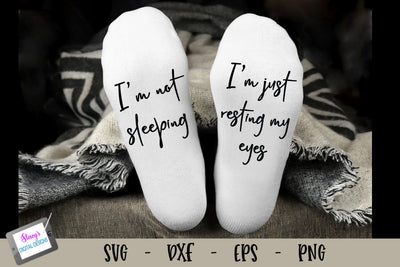I'm Not Sleeping I'm Just Resting My Eyes SVG | Sock Design SVG Stacy's Digital Designs 