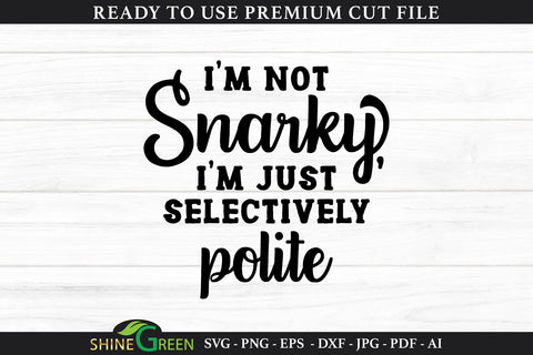 I'm Not Snarky | Funny Quotes SVG Cut File SVG Shine Green Art 