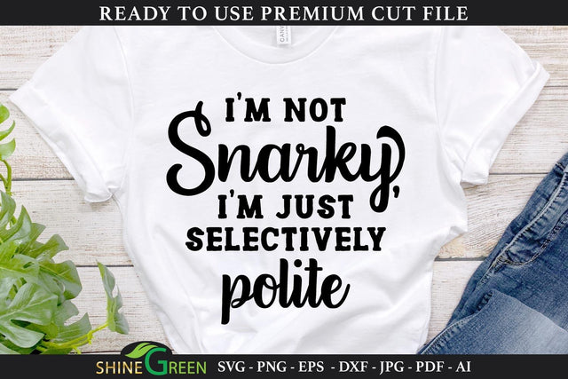 I'm Not Snarky | Funny Quotes SVG Cut File SVG Shine Green Art 
