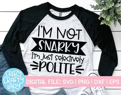 I'm Not Snarky | Funny SVG Cut File SVG Crazy Crafty Lady Co. 