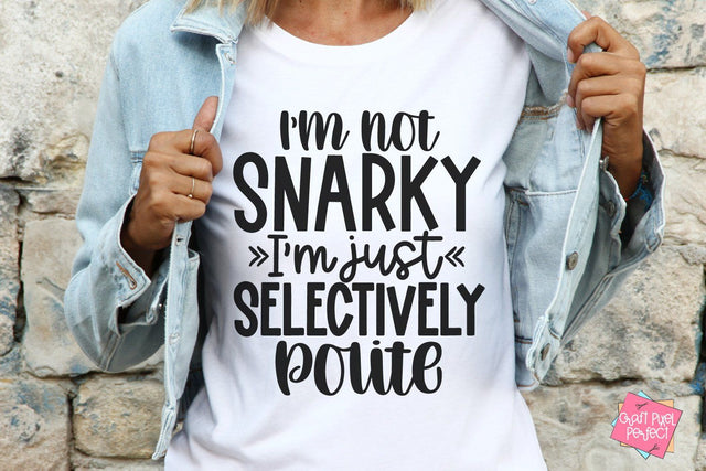 I'm Not Snarky I'm Just Selectively Polite, Funny Coffee Quote, Snarky Quote Svg, Funny Shirt Svg SVG Craft Pixel Perfect 