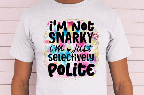I'm not snarky Sublimation PNG, Funny Quotes Sublimation Design Sublimation Regulrcrative 