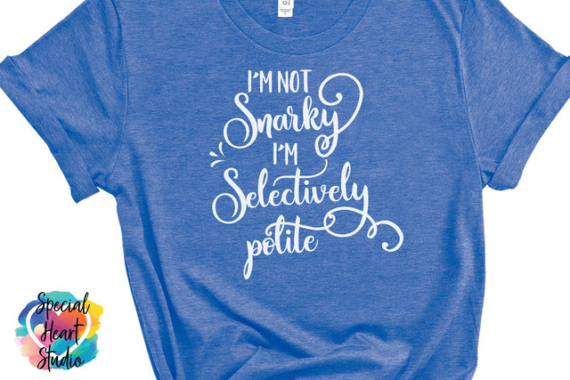 I'm Not Snarky SVG Special Heart Studio 